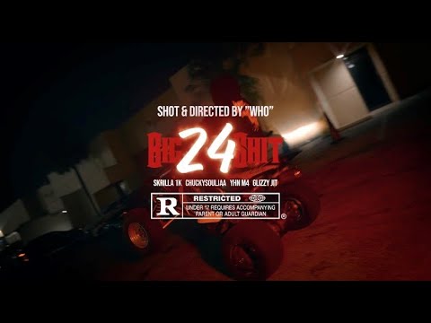 Skrilla1k - Big 24 Sh*t (FT. Chuckysouljaa, YHN M4, GLIZZY JIT) Shot & Directed by “Who”