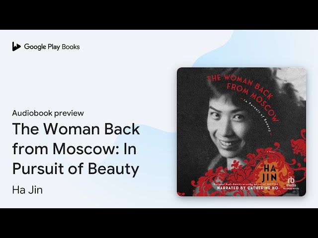 Vídeo relacionado con The Woman Back from Moscow: In Pursuit of Beauty: A Novel