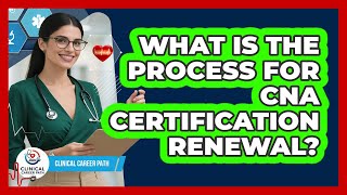 What Is The Process For CNA Certification Renewal