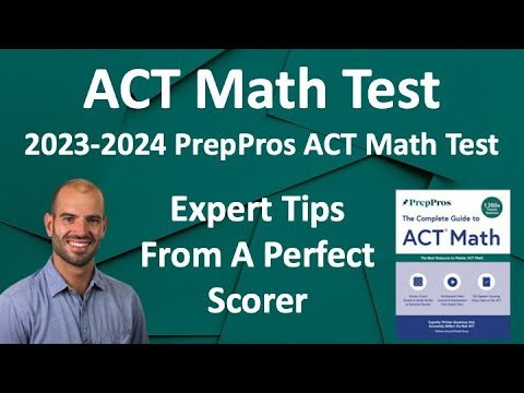 PrepPros' 2023-2024 ACT Math Test Full Explanation By Perfect Scorer + Math Equations & Strategies