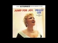 Jump for Joy, Peggy Lee