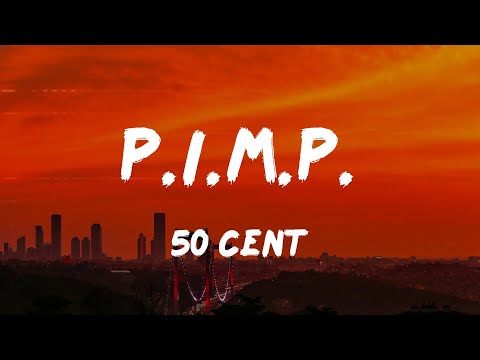 50 Cent - P.I.M.P. (Lyrics)