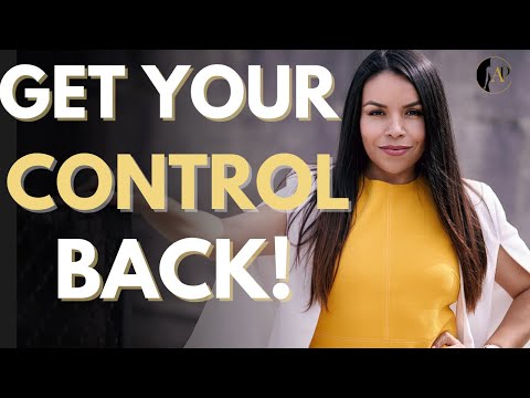 4 Ways To Get Your POWER BACK! (Gain Control & Why You Lose it!)