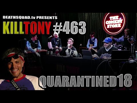 KILL TONY #463 - STUDIO SESSIONS 18