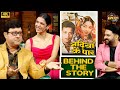 Nadiya Ke Paar Behind The Story The Kapil Sharma Show Comedy Show Full Episode