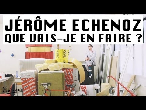 Jérôme Echenoz - Que Vais-Je En Faire ?