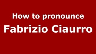 How to pronounce Fabrizio Ciaurro