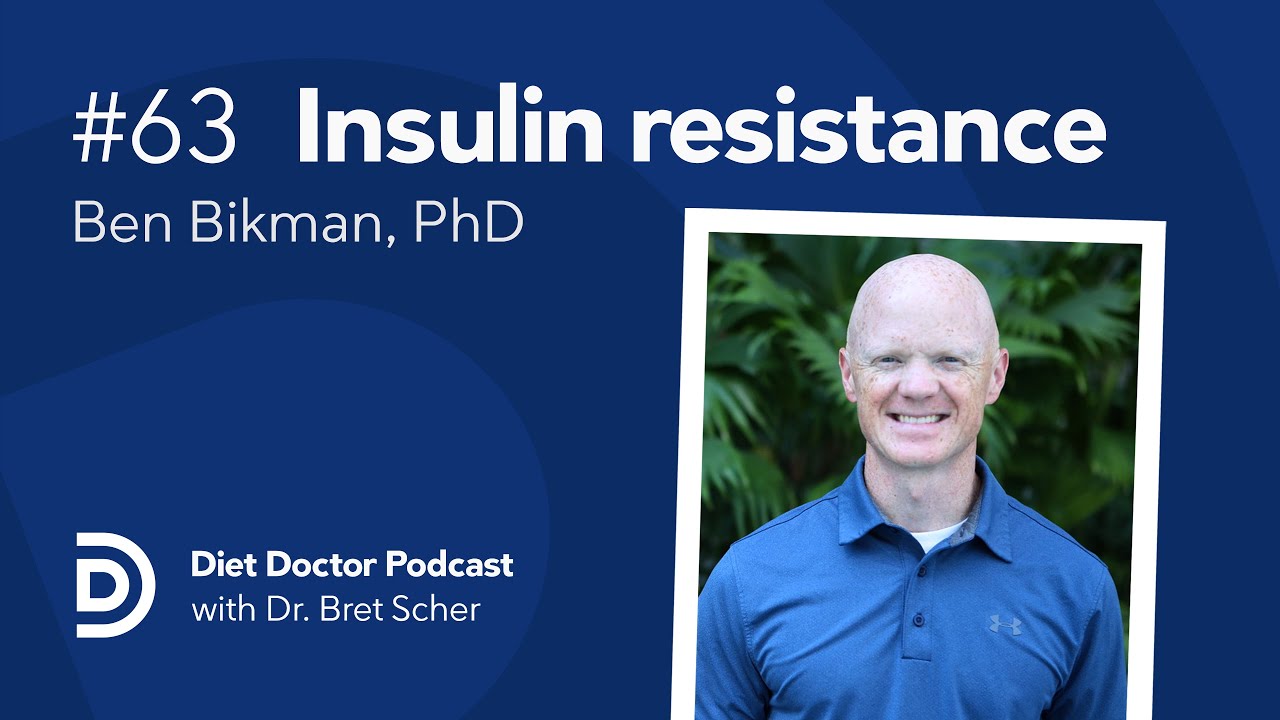 Insulin resistance and why we get sick with Prof. Ben Bikman — Diet Doctor Podcast