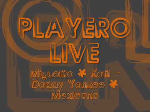 Playero Dj Live Miguelito Y Kalilll Daddy Yankie Y Mexicano 2 - Daddy Yankee
