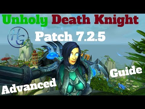 7.2.5 Advanced Guide - Unholy Death Knight // WoW Legion