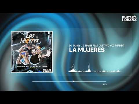 DJ SANNY J & SPYNE feat. Gustavo Voz Perdida - Las Mujeres