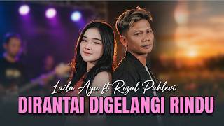 Download lagu Laila Ayu Feat Rizal Pahlevi - Dirantai Digelangi Rindu ( Live Music) mp3
