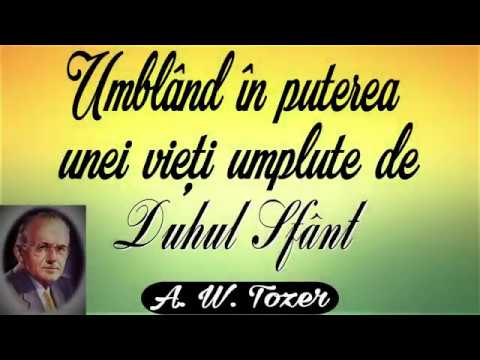 13. Umblând în puterea unei vieţi umplute de Duhul Sfânt - A.W. Tozer