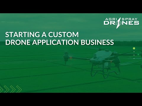 Agri Spray Drones - Starting a Custom Drone Application Business - Nov. 29, 2022