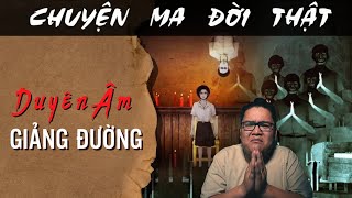 [TẬP 1720] Chuyện Ma Có Thật : DUYÊN ÂM GIẢNG ĐƯỜNG