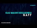 Naff Kau Masih Kekasihku Karaoke Version