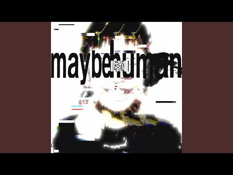maybe human