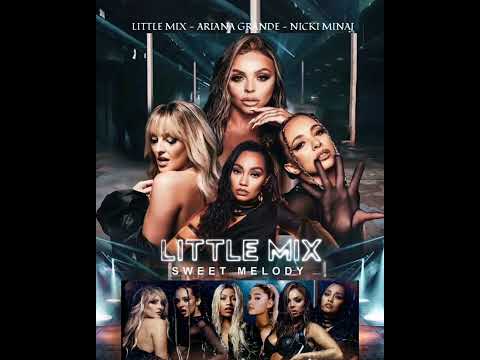 Little mix - Sweet melody ft Ariana Grande, Nicki minaj (audio official)