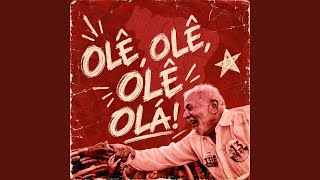 OLÊ OLÊ OLÊ OLÁ (LULA, LULA)