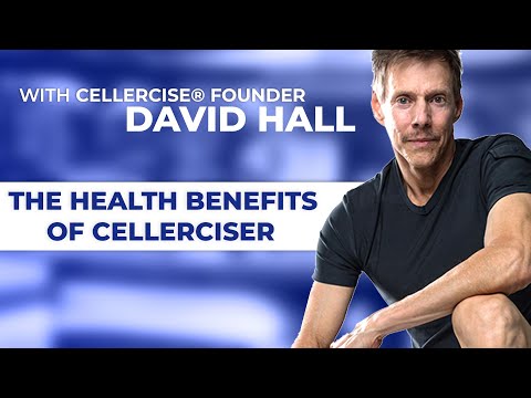The Health Benefits of Cellerciser - with Cellercise® Founder David Hall