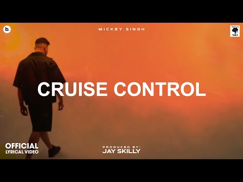 CRUISE CONTROL - Lyrical Video | MICKEY SINGH | Jay Skilly | INFINITY | Punjabi Song 2023