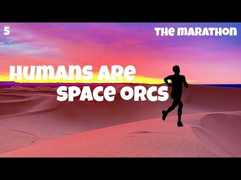 The Marathon - Humans are space orcs