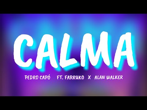 Pedro Capó ft. Alan Walker, Farruko - Calma (Letra)