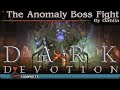 Dark Devotion The Anomaly Boss Fight