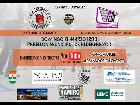 J.2: Título Copa FBCYL. YOUAUTO ALDEAMAYOR -- CB. PALENCIA UEMC ELECT. URBON (21/03/2021) Parte 1