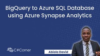 BigQuery to Azure SQL Database using Azure Synapse Analytics