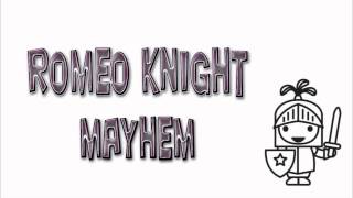 Romeo Knight / Mayhem