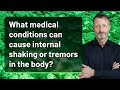What medical conditions can cause internal shaking or tremors in the body?
