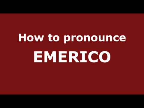 How to Pronounce EMERICO in Spanish - PronounceNames.com