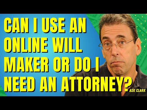 Can I Use an Online Will Maker or Do I Need an Attorney?