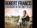 Robert Francis - Star Crossed Memories
