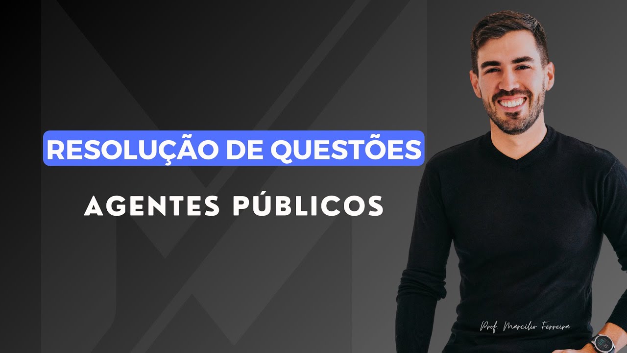 Resolução de Questões sobre Agentes Públicos