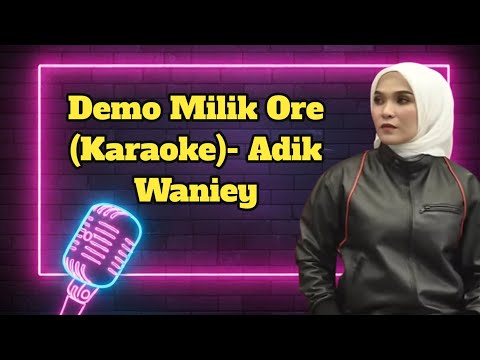 Demo Milik Ore (Karaoke) - Adik Waniey