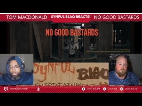 Synful Blaq Reacts - Tom Macdonald Ft. Nova Rockafeller and Brandon Hart - No Good Bastards