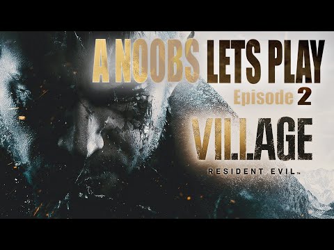 Resident Evil Village A Noobs Lets Play Episode 2