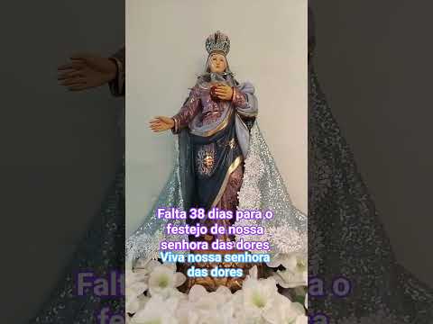 Falta 38 dias para o festejo de nossa senhora das dores!