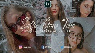Selfie Grey Tone Tutorial Lighroom Mobile 2020