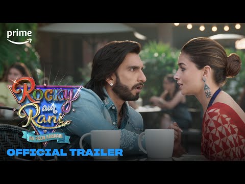Rocky Aur Rani Kii Prem Kahaani | Official Trailer | Prime