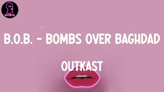 Outkast - B.O.B. - Bombs Over Baghdad (lyrics)