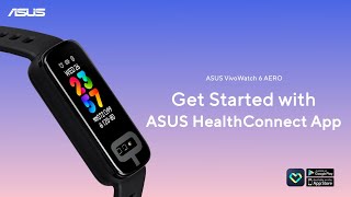 Asus VivoWatch 6 AERO | Get Started with Healthconnect App