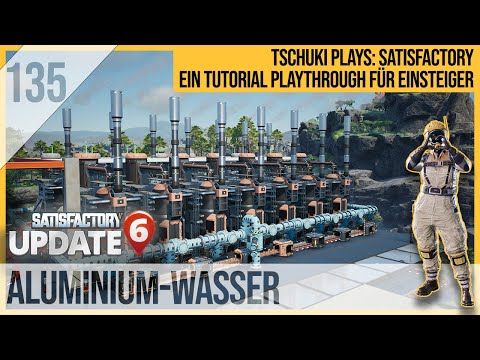 SATISFACTORY TUTORIAL Let's Play Update 6: 135 - Aluminium-Wasser
