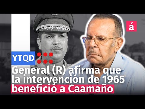 General (R) claims that the American intervention of 1965 ended up helping Caamaño