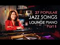2 Hours Lounge Piano Background 27 Jazz Songs By Sangah Noona Part II