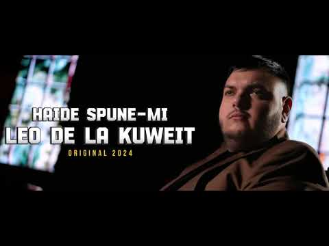 Leo De La Kuweit - Haide Spune (Mi-a Spus Cineva De Tine) FULL ORIGINAL 2024