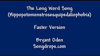 The Long Word Song: Faster Version (Hippopotomonstrosesquipedaliophobia)
