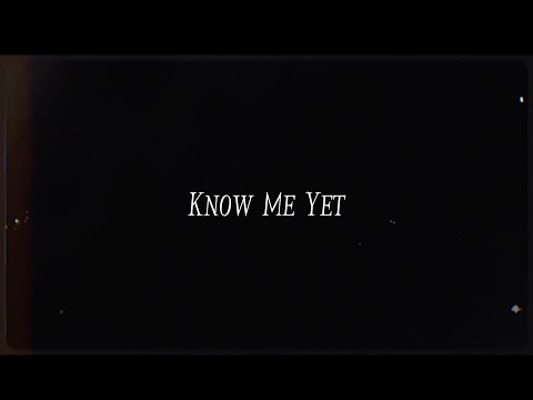 Etham - Know Me Yet  [Lyric Video]